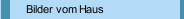Bilder vom Haus